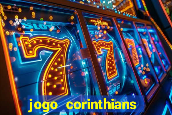 jogo corinthians vai passar aonde