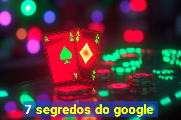 7 segredos do google