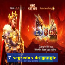 7 segredos do google