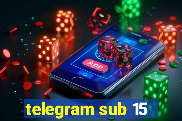 telegram sub 15