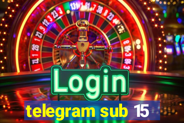 telegram sub 15