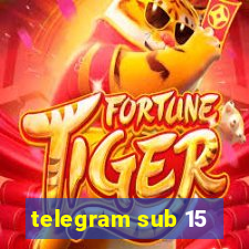 telegram sub 15