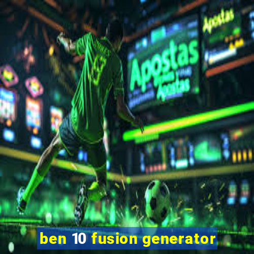 ben 10 fusion generator