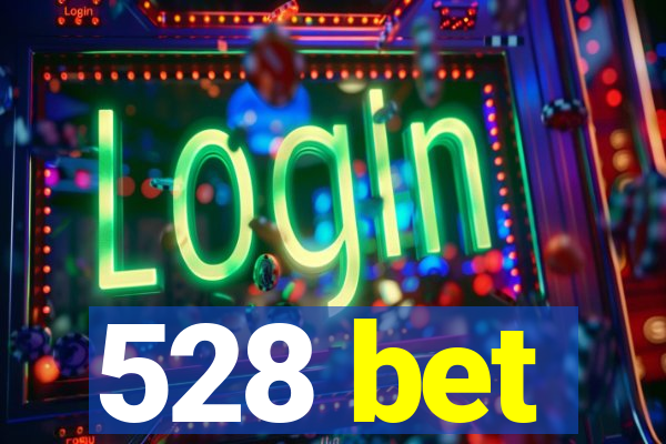 528 bet