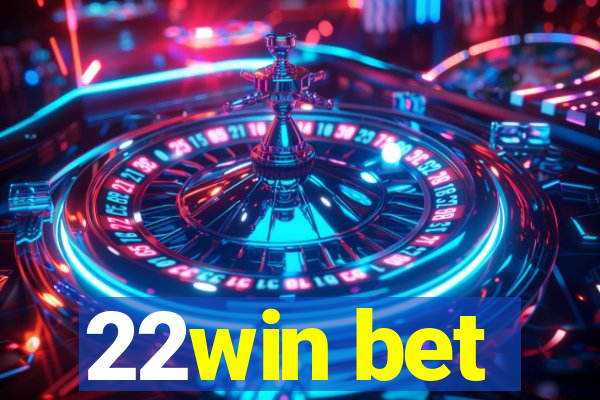 22win bet