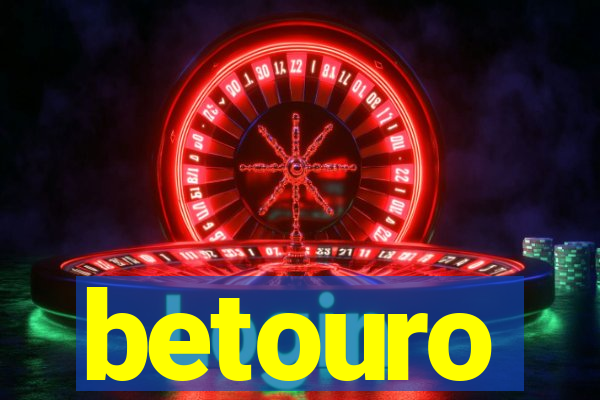 betouro