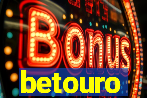 betouro