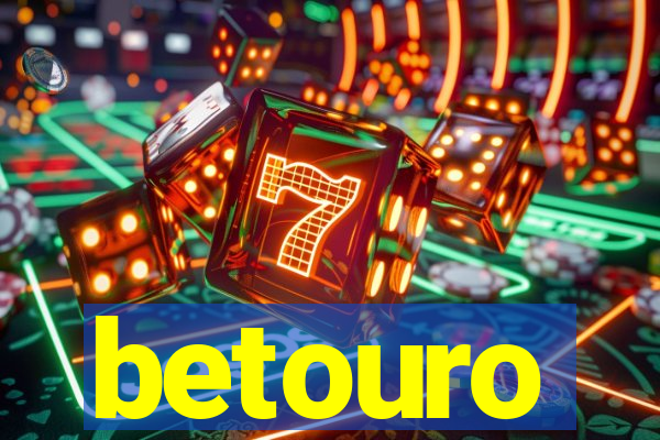 betouro