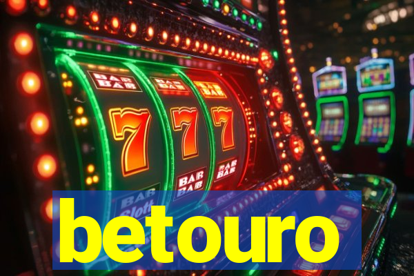 betouro