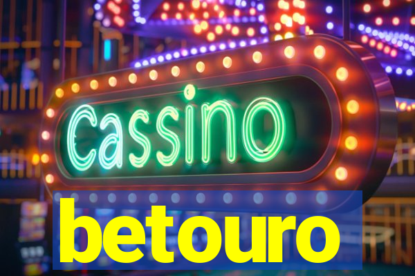 betouro