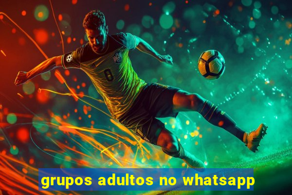 grupos adultos no whatsapp