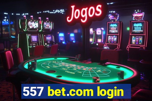 557 bet.com login