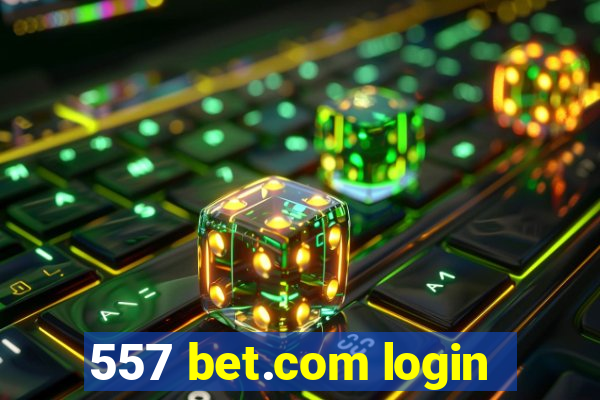 557 bet.com login