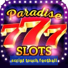 script touch football