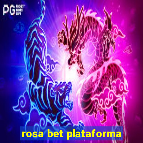 rosa bet plataforma