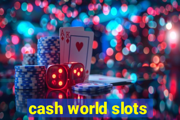 cash world slots