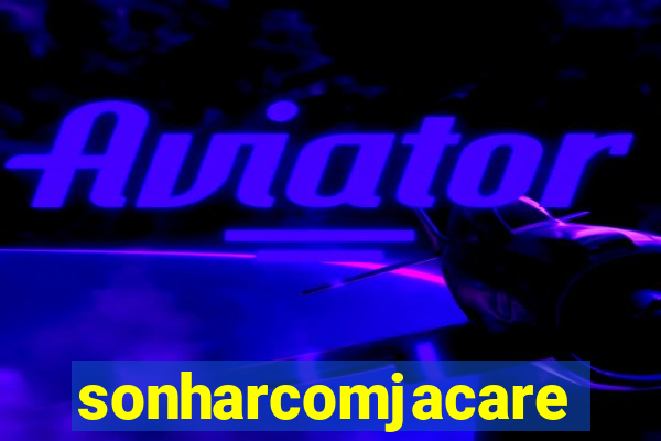 sonharcomjacare