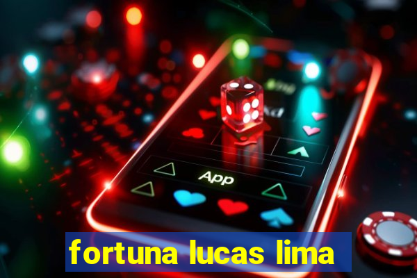 fortuna lucas lima