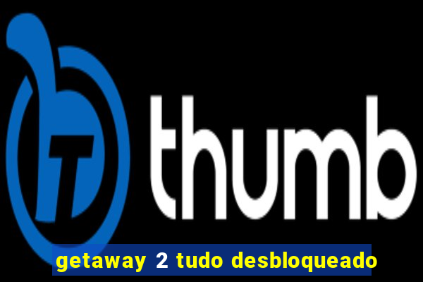 getaway 2 tudo desbloqueado