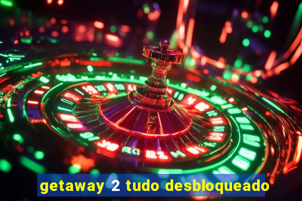 getaway 2 tudo desbloqueado