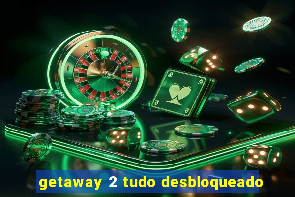 getaway 2 tudo desbloqueado