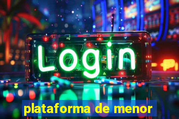 plataforma de menor