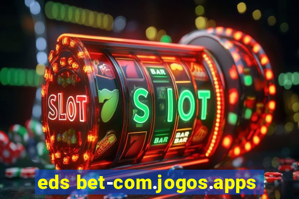 eds bet-com.jogos.apps