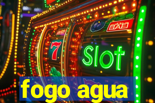 fogo agua