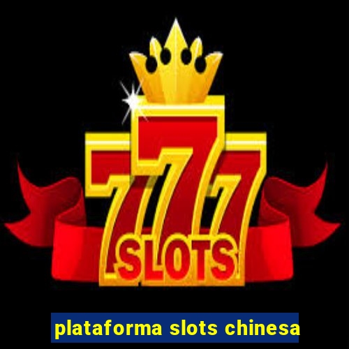 plataforma slots chinesa