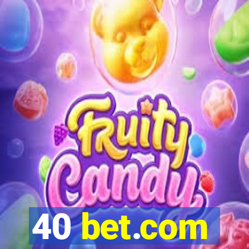 40 bet.com