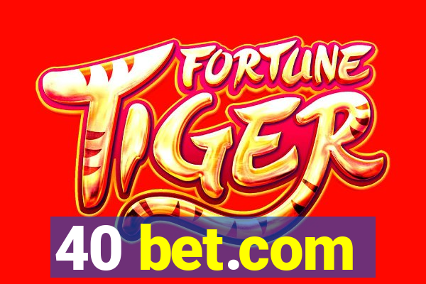 40 bet.com