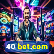 40 bet.com