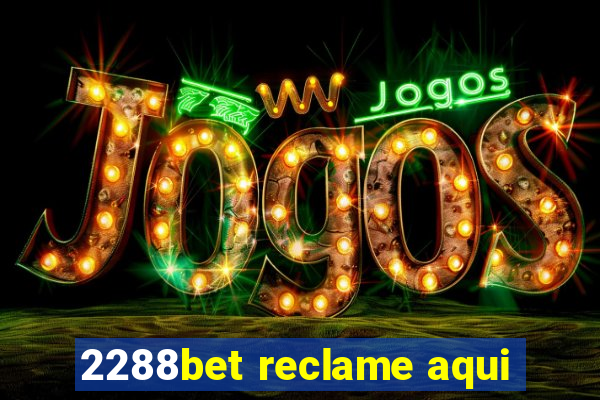 2288bet reclame aqui