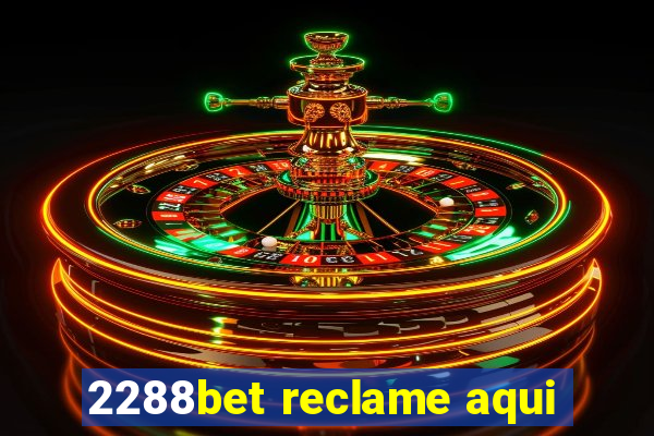 2288bet reclame aqui