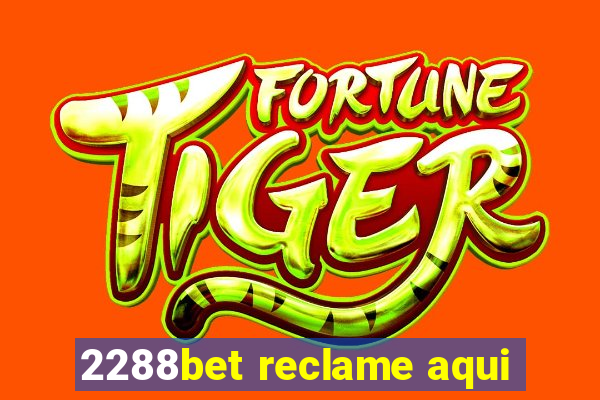 2288bet reclame aqui