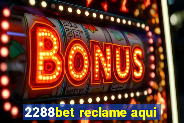 2288bet reclame aqui