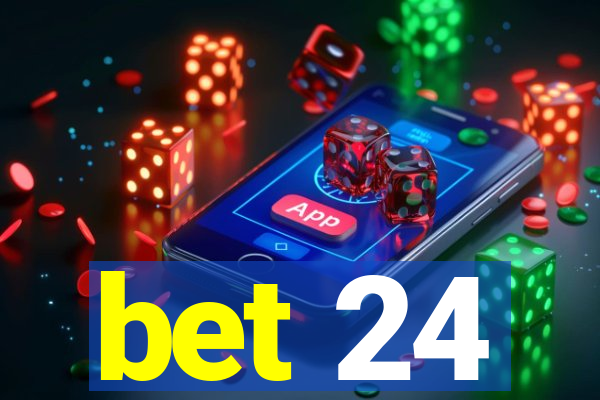 bet 24