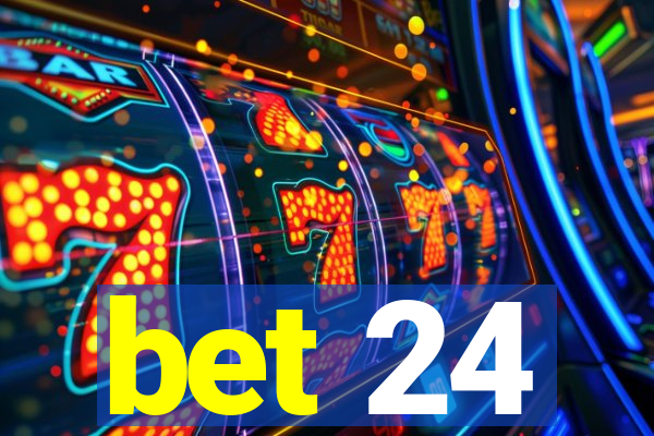 bet 24