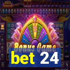 bet 24