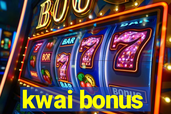 kwai bonus