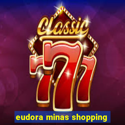 eudora minas shopping