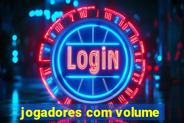 jogadores com volume