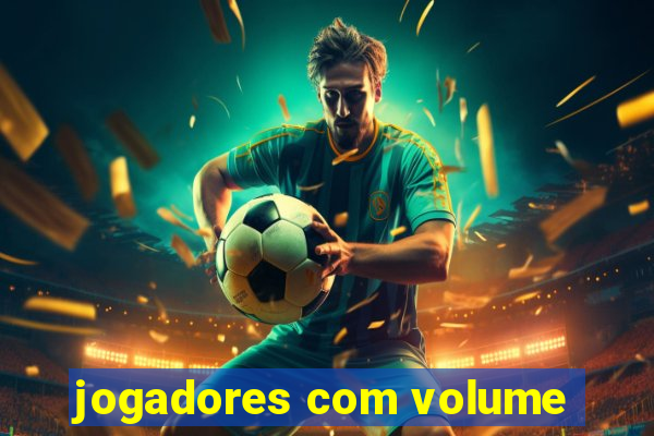 jogadores com volume