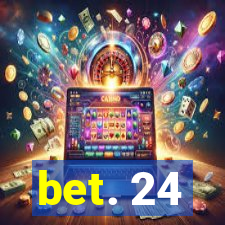 bet. 24