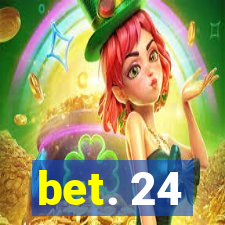 bet. 24