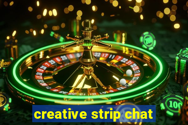 creative strip chat