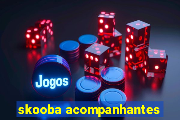 skooba acompanhantes