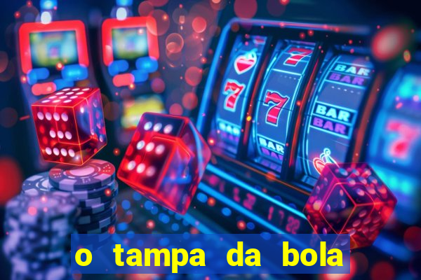 o tampa da bola ao vivo