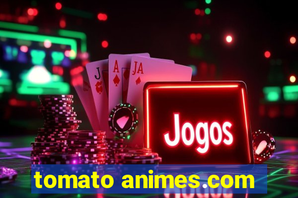 tomato animes.com