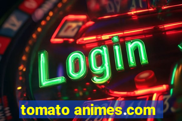 tomato animes.com